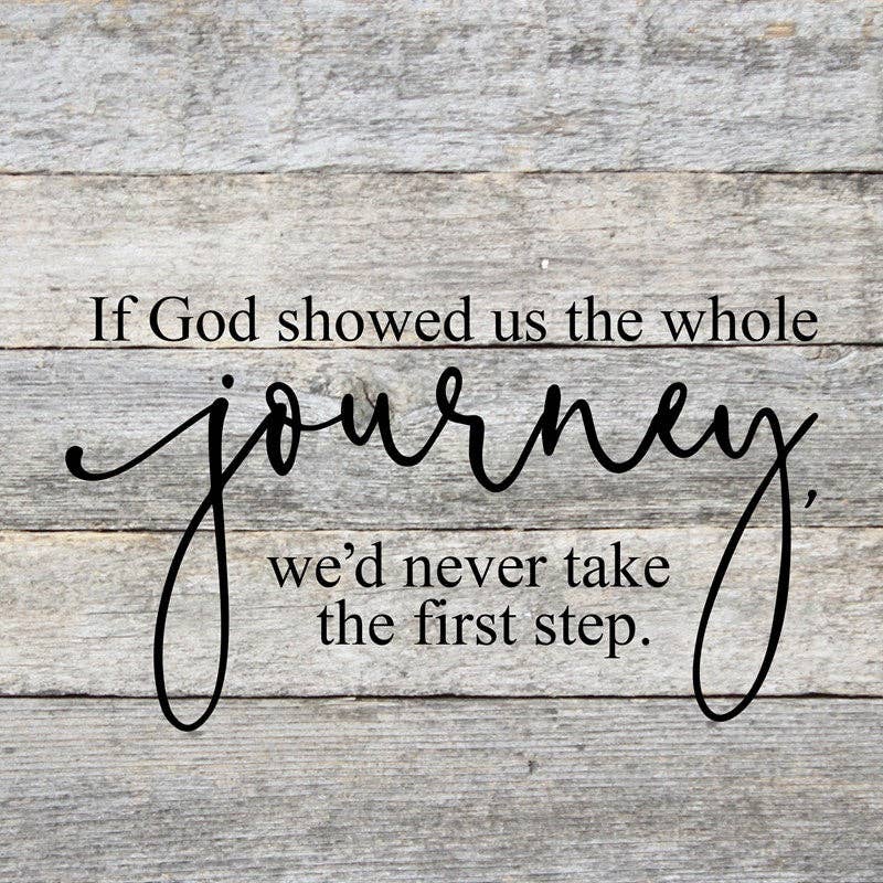 If God Showed Us the Whole Journey Wall Sign