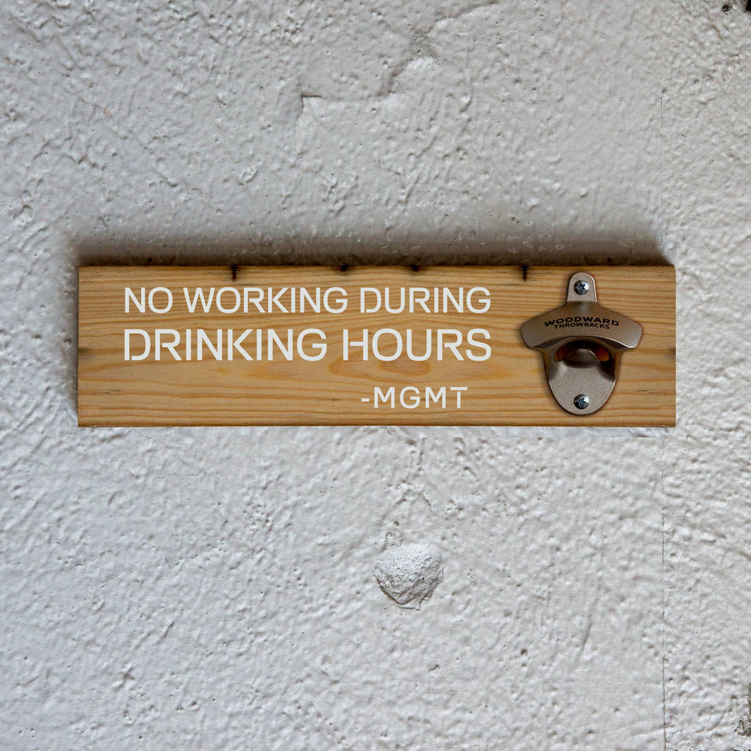 No Working During Drinking Hours Bottle Opener