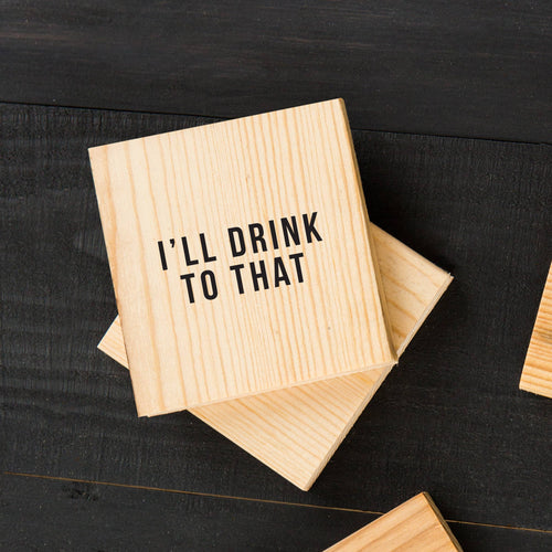 I'll Drink To That Wood Coasters